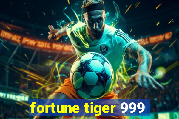 fortune tiger 999